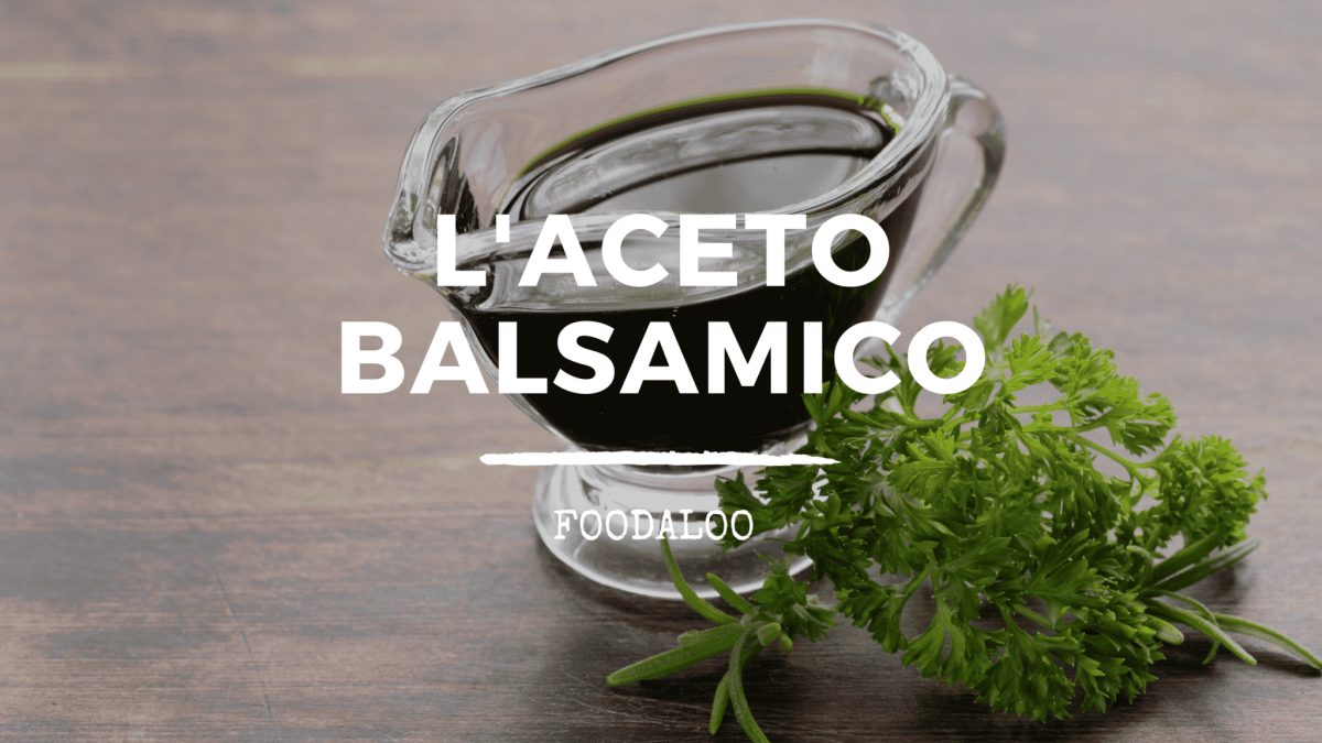 L’aceto balsamico caratteristiche, peculiarità e ricette.